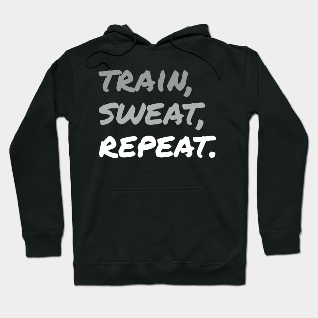 TRAIN, SWEAR, REPEAT. (Handwritten style DARK BG) | Minimal Text Aesthetic Streetwear Unisex Design for Fitness/Athletes | Shirt, Hoodie, Coffee Mug, Mug, Apparel, Sticker, Gift, Pins, Totes, Magnets, Pillows Hoodie by design by rj.